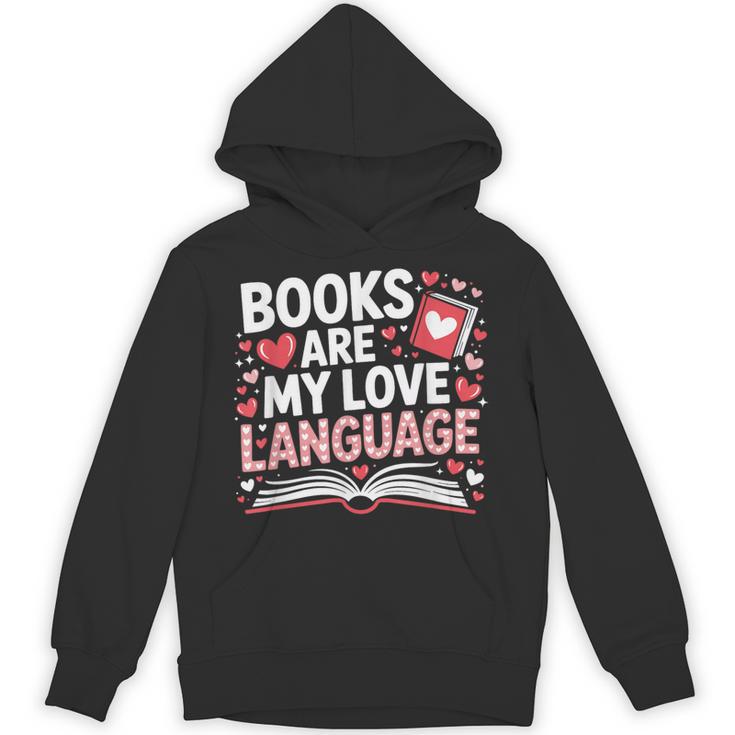 Books Are My Love Language Valentines Book Lover Teacher Unisex Hoodie