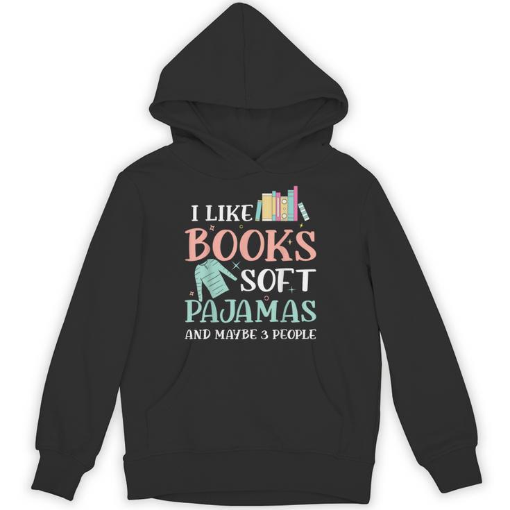 I Like Books Soft Pajamas And Maybe 3 People Book Pajama Unisex Hoodie
