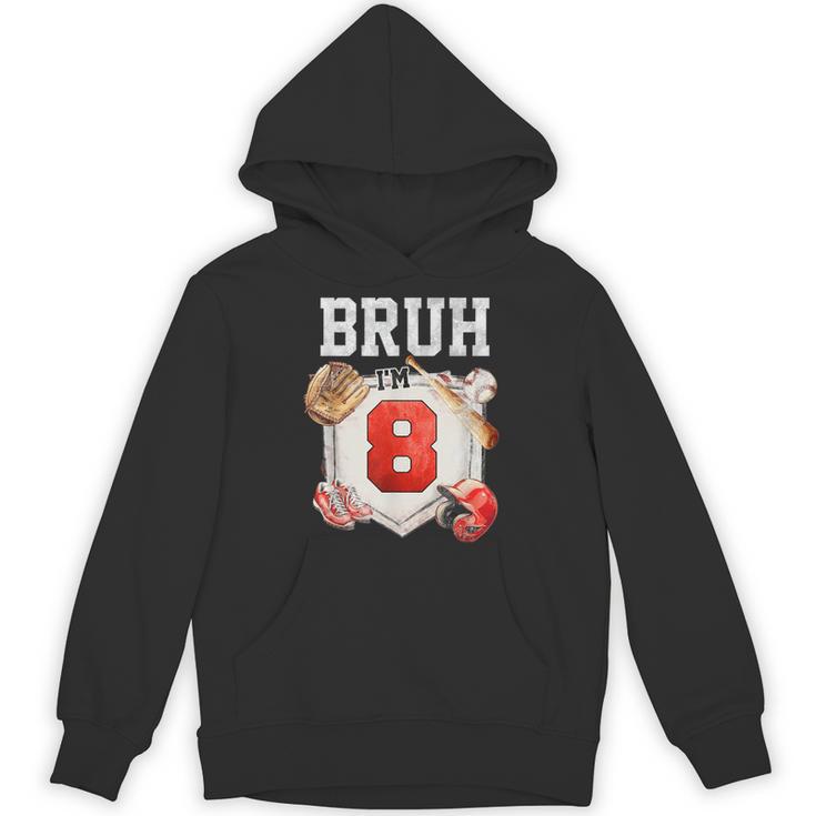 Bruh I'm 8 Baseball 8th Birthday Sports 8 Year Old Boy Unisex Hoodie