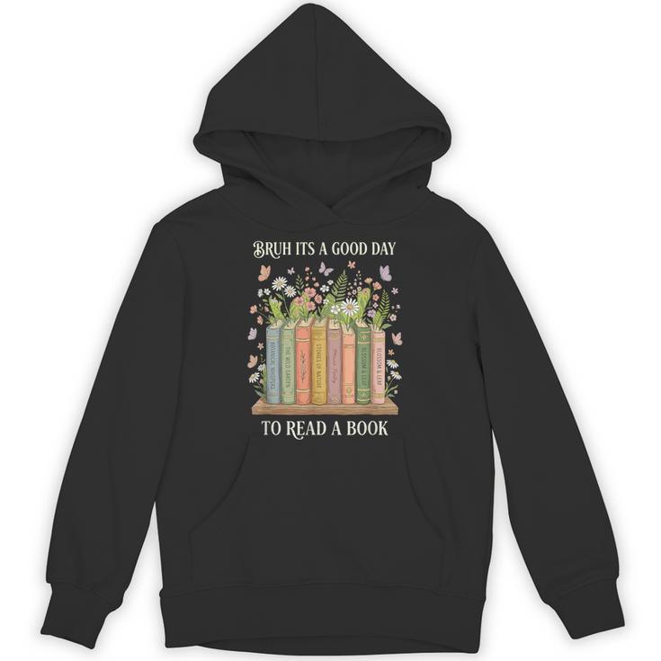 Bruh Its A Good Day To Read A Book Floral Bookshelf Unisex Hoodie