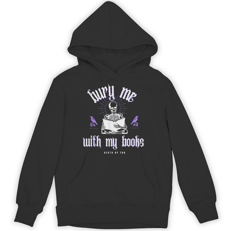 Bury Me With My Books Bookish Literary Booktok Unisex Hoodie