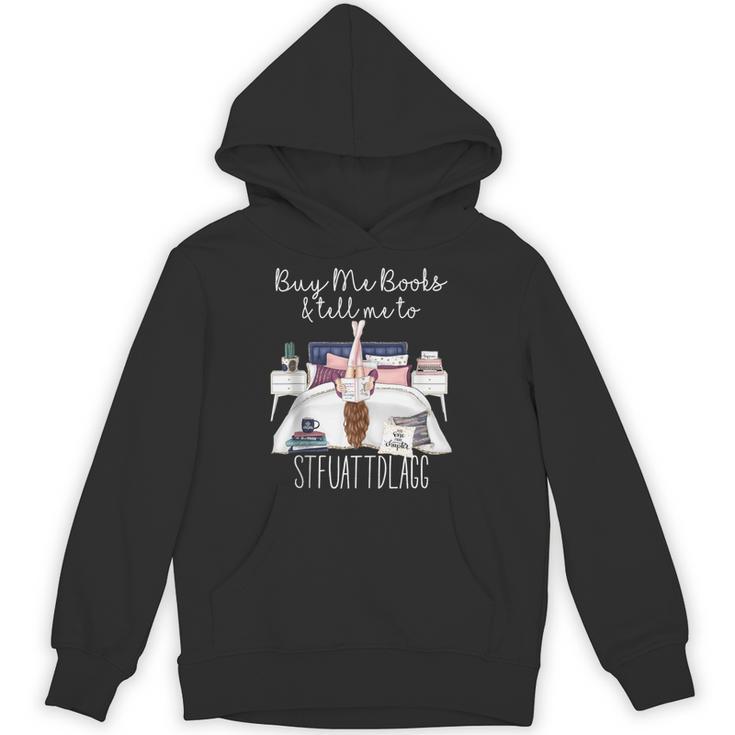 Buy Me Books And Tell Me To Stfuattdlagg Smutty Book Merch Unisex Hoodie