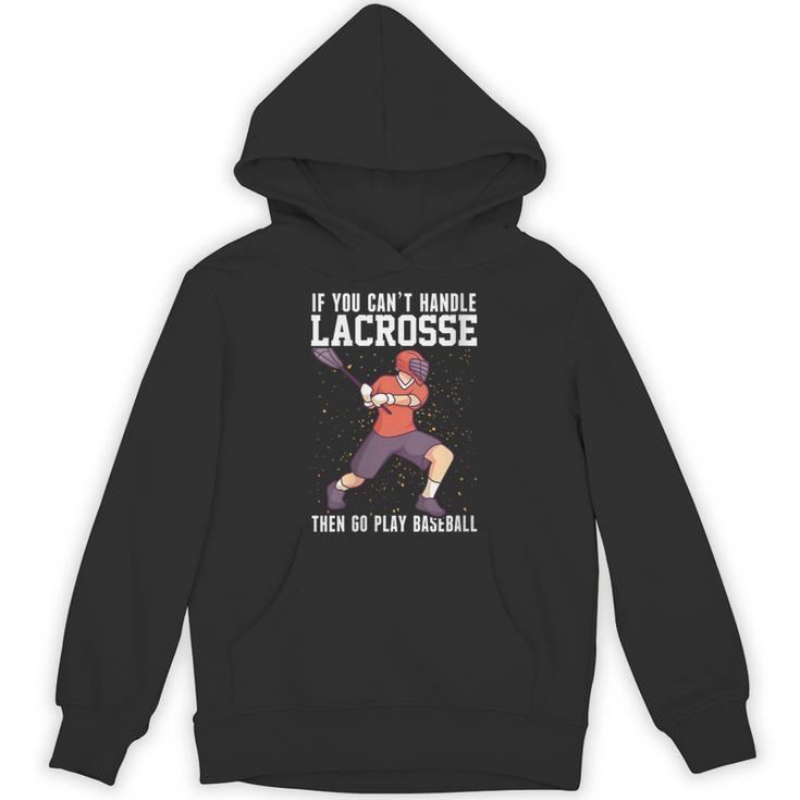 If You Can’t Handle Lacrosse Then Go Play Baseball Unisex Hoodie If You Can’t Handle Lacrosse Then Go Play Baseball Unisex Hoodie