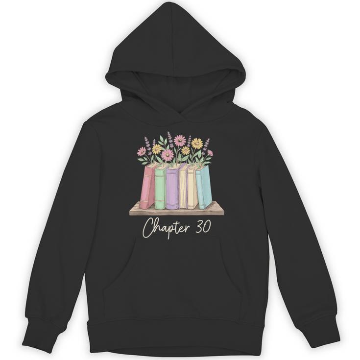 Chapter 30 Book Lover Thirty Years Old 30th Birthday Floral Unisex Hoodie