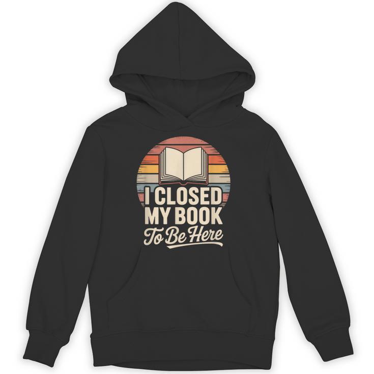 I Closed My Book To Be Here Reading Unisex Hoodie