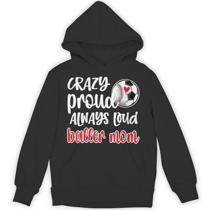Crazy Proud Soccer Baseball Player Mom Ball Mother Unisex Hoodie