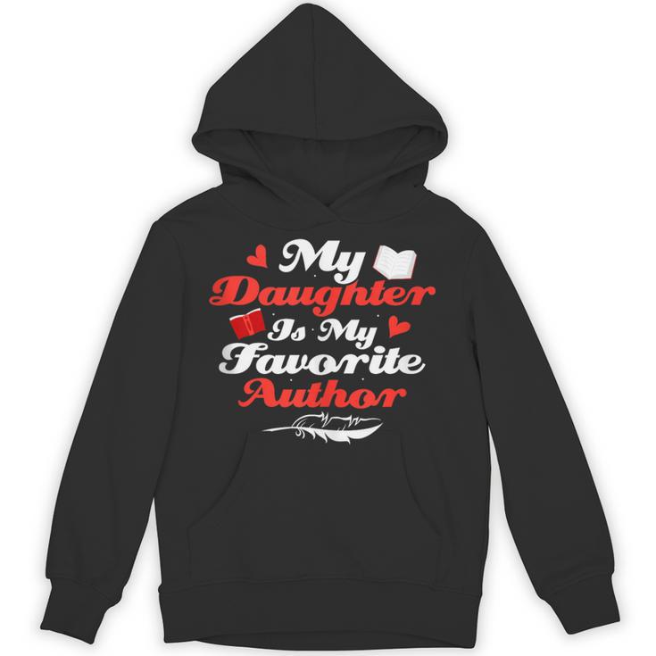 My Daughter Is My Favorite Author Book Novel Writer Unisex Hoodie