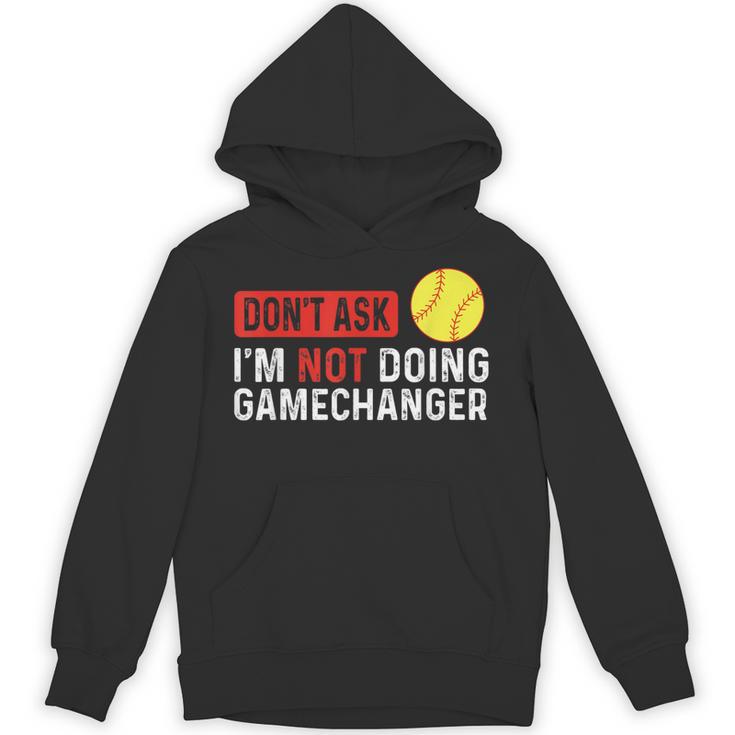 Don’t Ask I’m Not Doing Gamechanger Baseball Unisex Hoodie