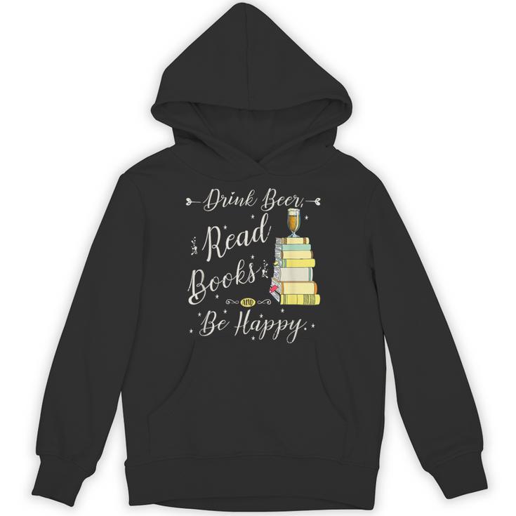 Drink Beer Read Books Be Happy Book For Readers Unisex Hoodie