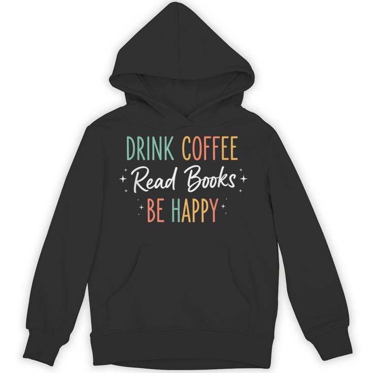 Drink Coffee Read Books Be Happy Literary Coffee Lover Quote Unisex Hoodie