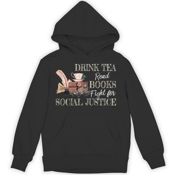 Drink Tea Read Books Fight For Social Justice Unisex Hoodie