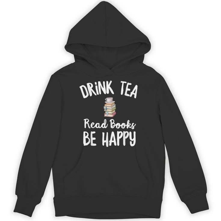 I Drink Tea Read Books Be Happy Book Lover Tea Drinker Unisex Hoodie