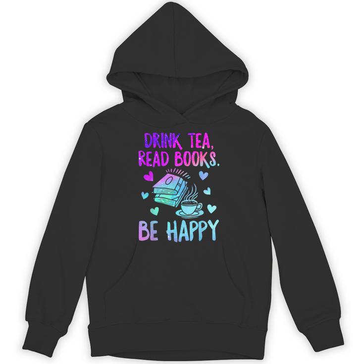 Drink Tea Read Books Be Happy Tea Lover Bookworm Librarian Unisex Hoodie