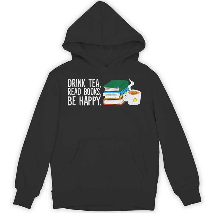 Drink Tea Read Books Be Happy Tea And Books Unisex Hoodie