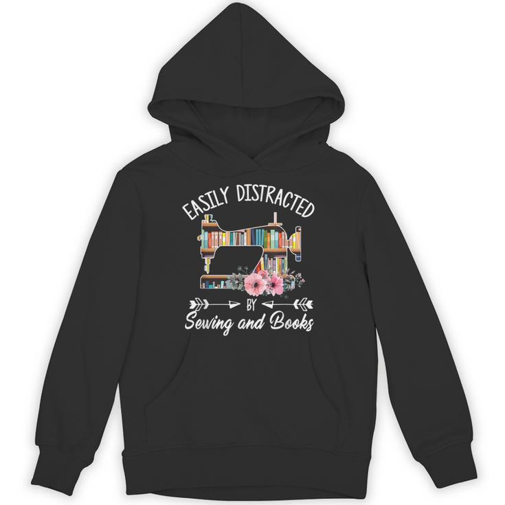 Easily Distracted By Sewing And Books Quilters Unisex Hoodie