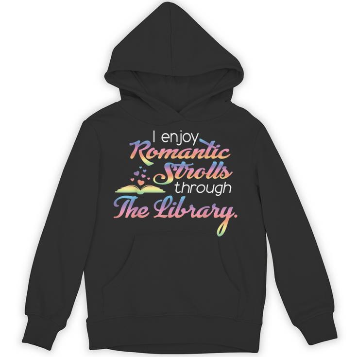 I Enjoy Romantic Strolls Through The Library Book Nerd Unisex Hoodie