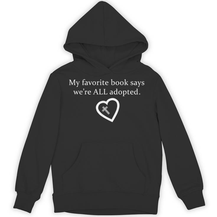 My Favorite Book Says We'Re All Adopted Bible Says Unisex Hoodie