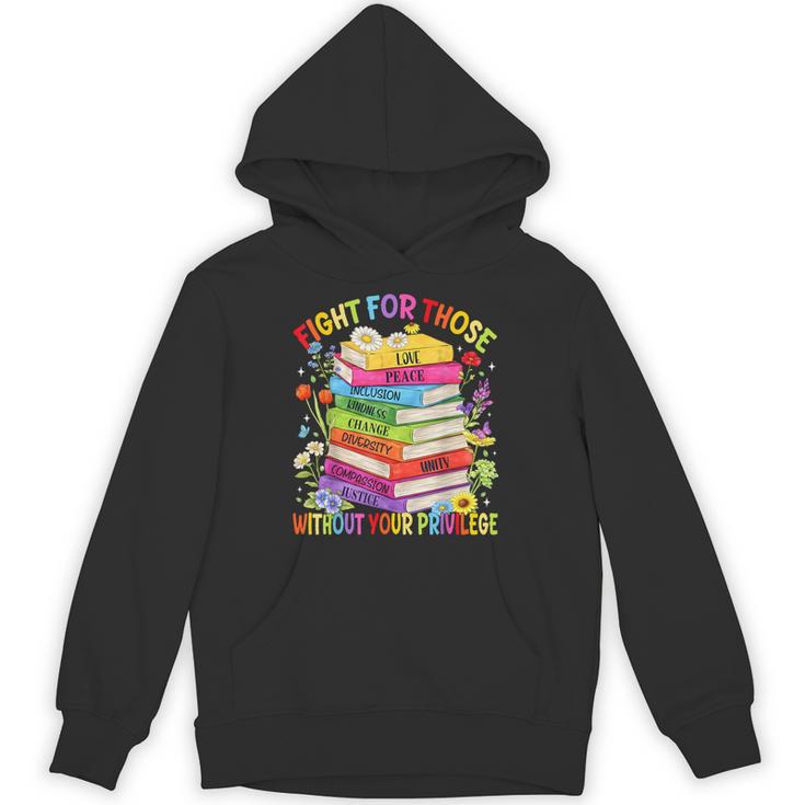 Fight For Those Without Your Privilege Book LGBT Men Women Unisex Hoodie
