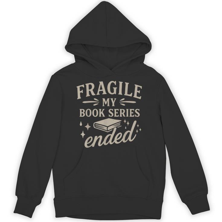 Fragile My Book Series Ended Reading Unisex Hoodie Fragile My Book Series Ended Reading Unisex Hoodie