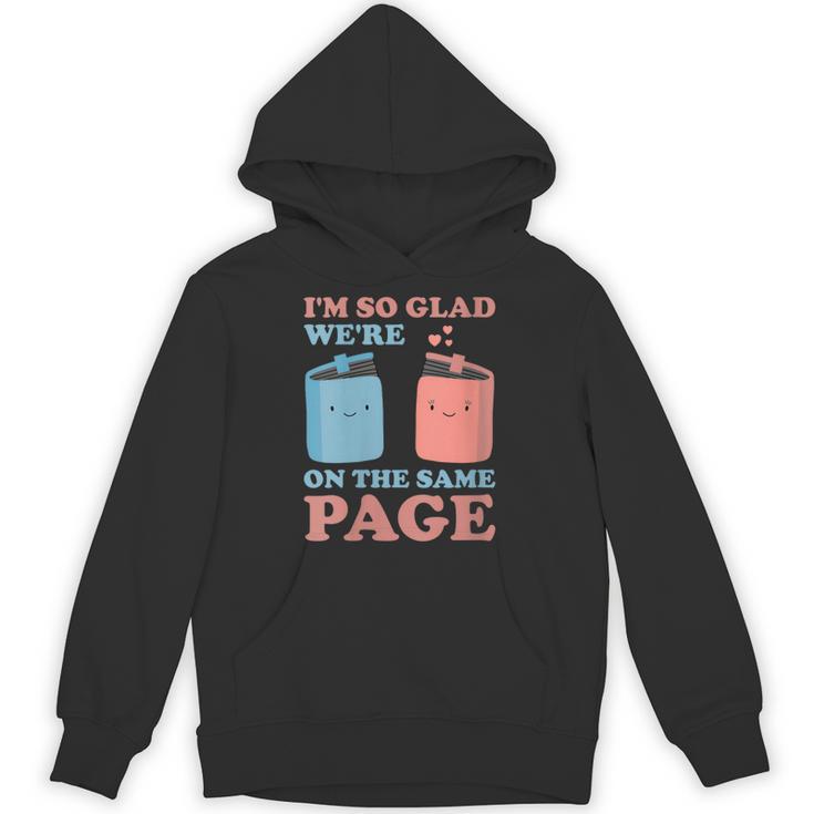 I'm So Glad We'Re On The Same Page Book Lover Writer Unisex Hoodie I'm So Glad We'Re On The Same Page Book Lover Writer Unisex Hoodie