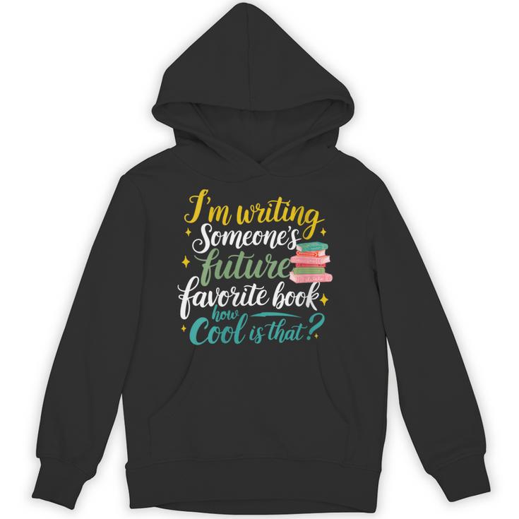 I'm Writing Someone's Future Favorite Book Lover Reading Unisex Hoodie