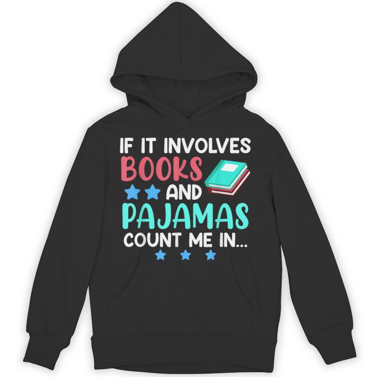 If It Involves Books And Pajamas Bookworm Books Unisex Hoodie