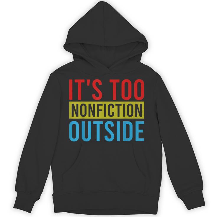 Its Too Nonfiction Outside Book Lovers Reading Vintage Unisex Hoodie