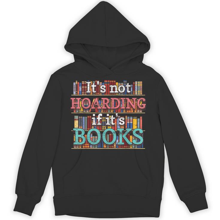 Its Not Hoarding If Its Books Hoarder Bookish Bookshelf Unisex Hoodie