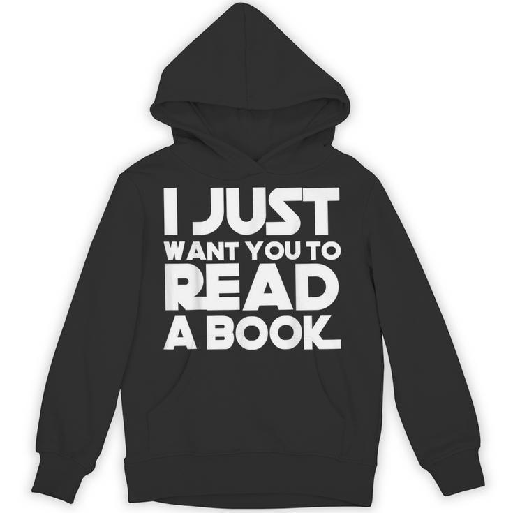 I JUST WANT YOU TO READ A BOOK Unisex Hoodie