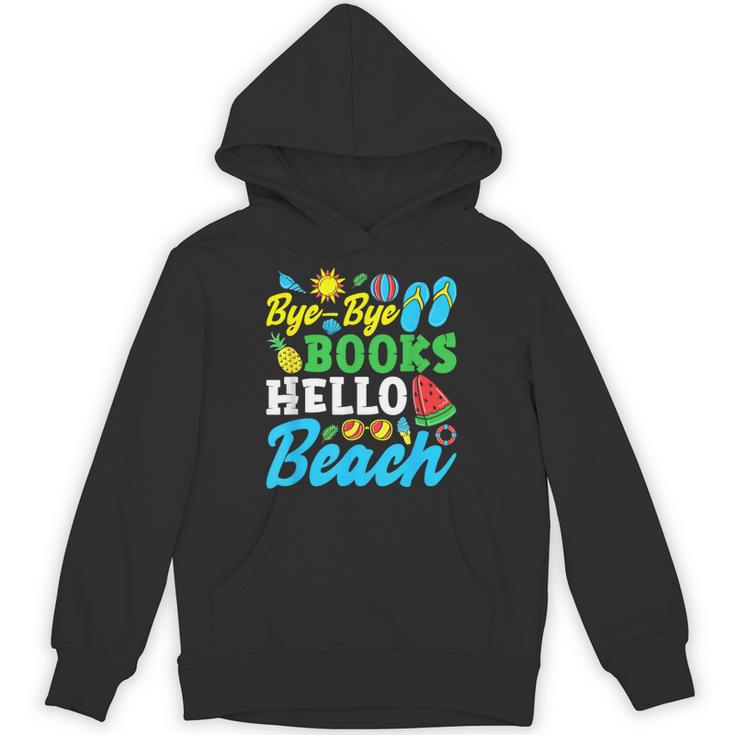 Last Day Of School Bye Bye Books Hello Beach Unisex Hoodie