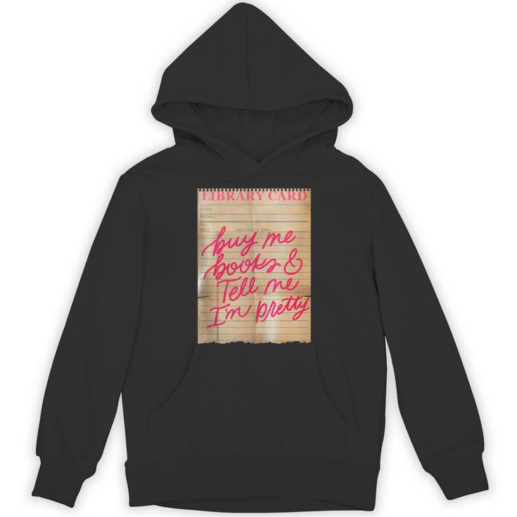 Library Card Buy Me Books And Tell Me I'm Pretty Pink Unisex Hoodie