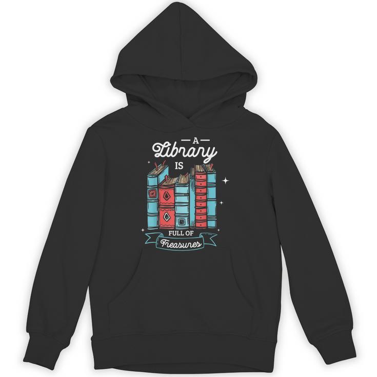 A Library Is Full Of Treasures For a Librarian Library Book Unisex Hoodie