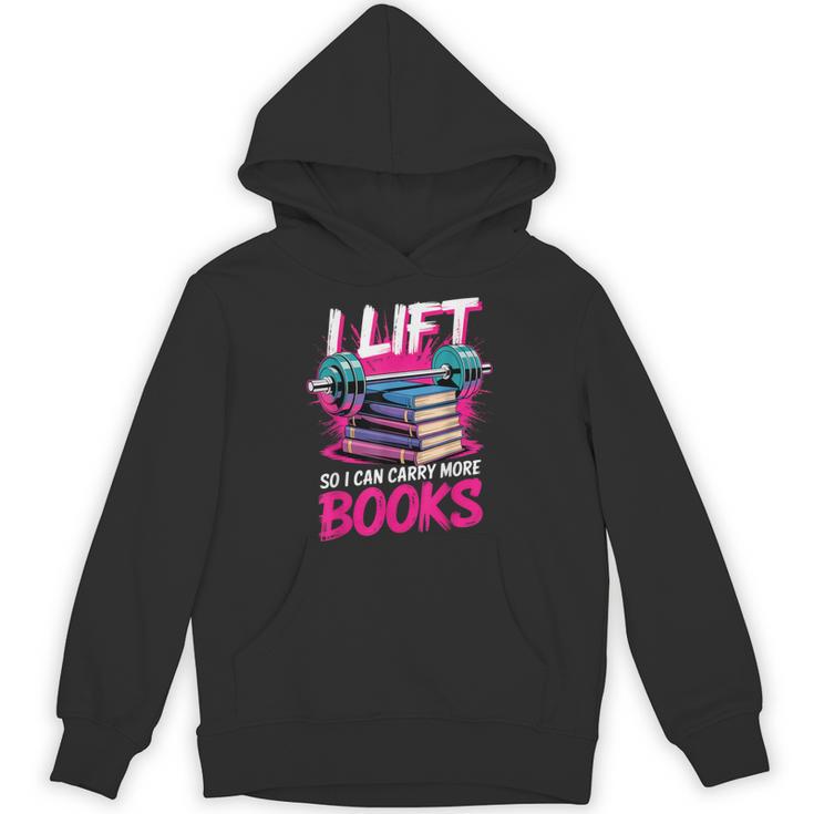 I Lift So I Can Carry More Books Bookworm Library Nerd Unisex Hoodie