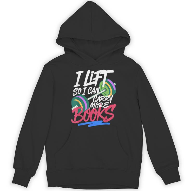 Lift So I Can Carry More Books Lovers Gym Reader Unisex Hoodie
