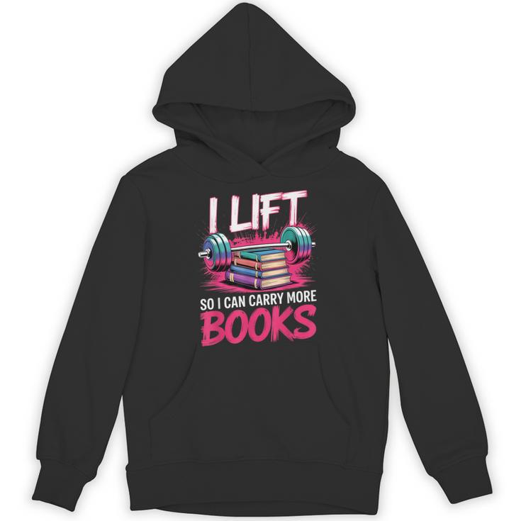 I Lift So I Can Carry More Books Reader Gym Bookworm Unisex Hoodie