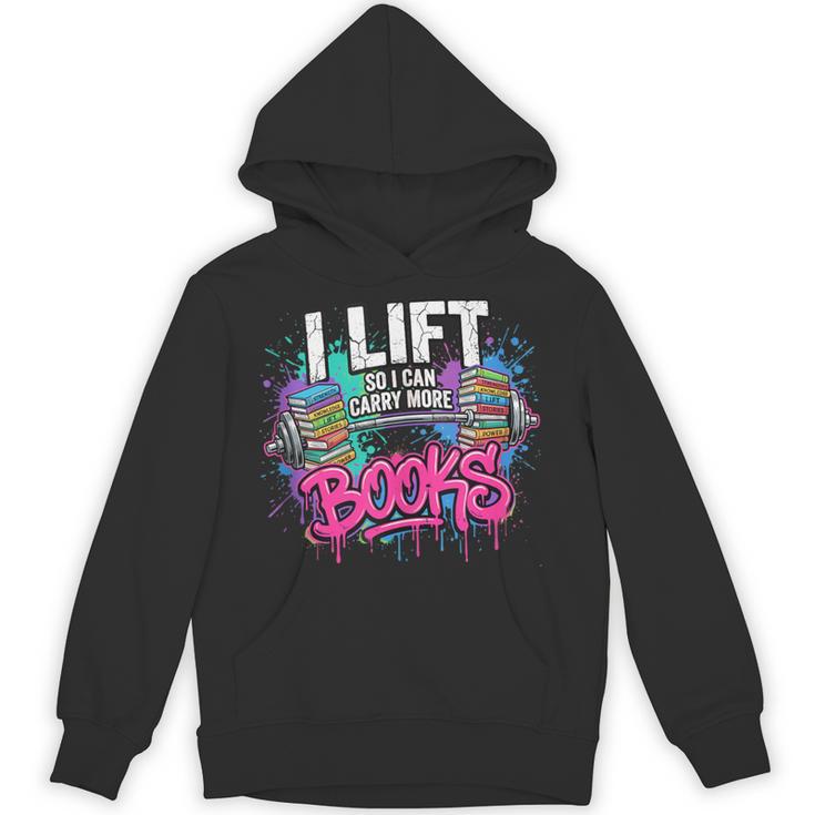 I Lift So I Can Carry More Books Reader Librarian Unisex Hoodie