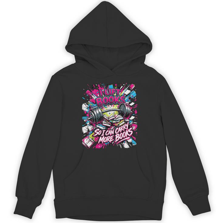 I Lift So I Can Carry More Books Reader Weightlifting Unisex Hoodie