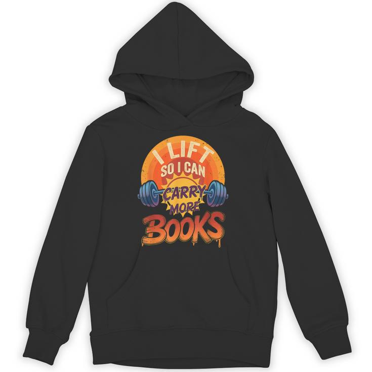 I Lift So I Can Carry More Books Reading Humor Gyming Unisex Hoodie