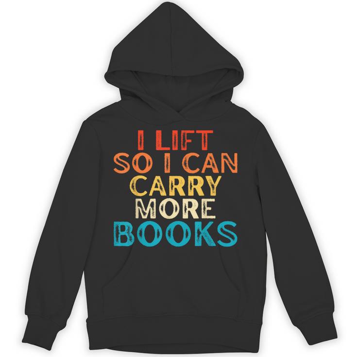 I Lift So I Can Carry More Books Reading Lovers Workout Unisex Hoodie