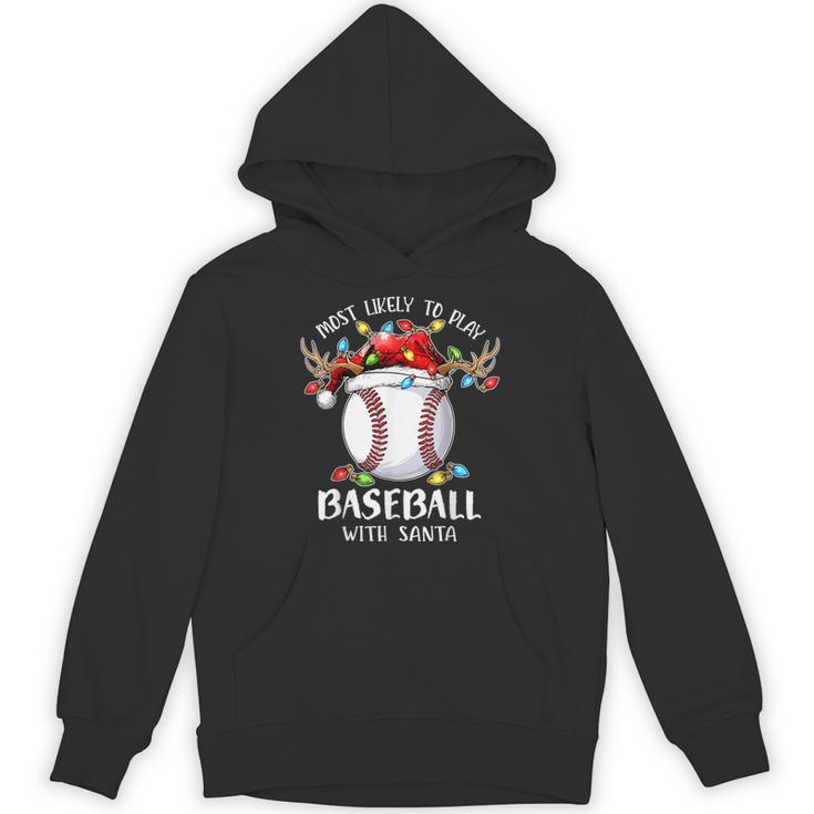 Most Likely To Play Baseball With Santa Christmas Xmas Unisex Hoodie