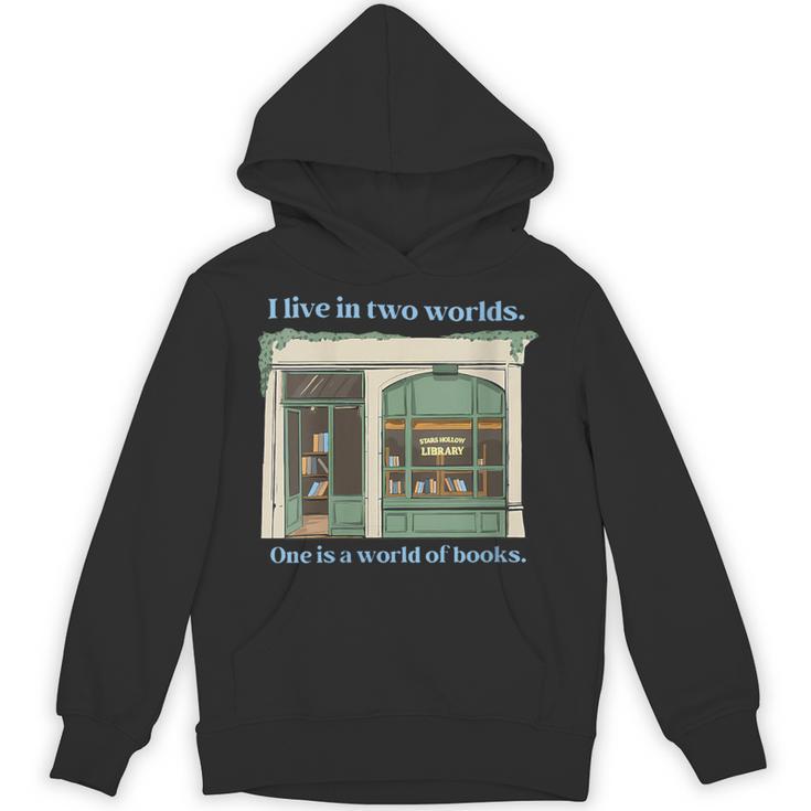 I Live In Two Worlds One Is A World Of Books Unisex Hoodie