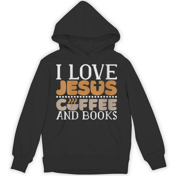 I Love Jesus Coffee And Books Jesus Is King Christ God Unisex Hoodie
