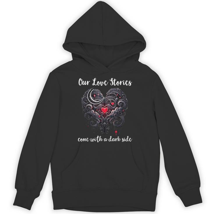 Our Love Stories Come With a Dark Side Romance Smutty Book Unisex Hoodie