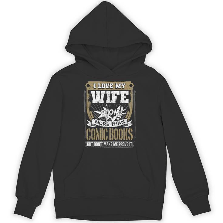 I Love My Wife More Than Comic Books Graphic Unisex Hoodie