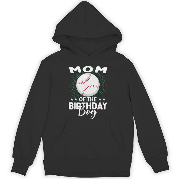 Mom Of The Birthday Boy Baseball Player Birthday Unisex Hoodie