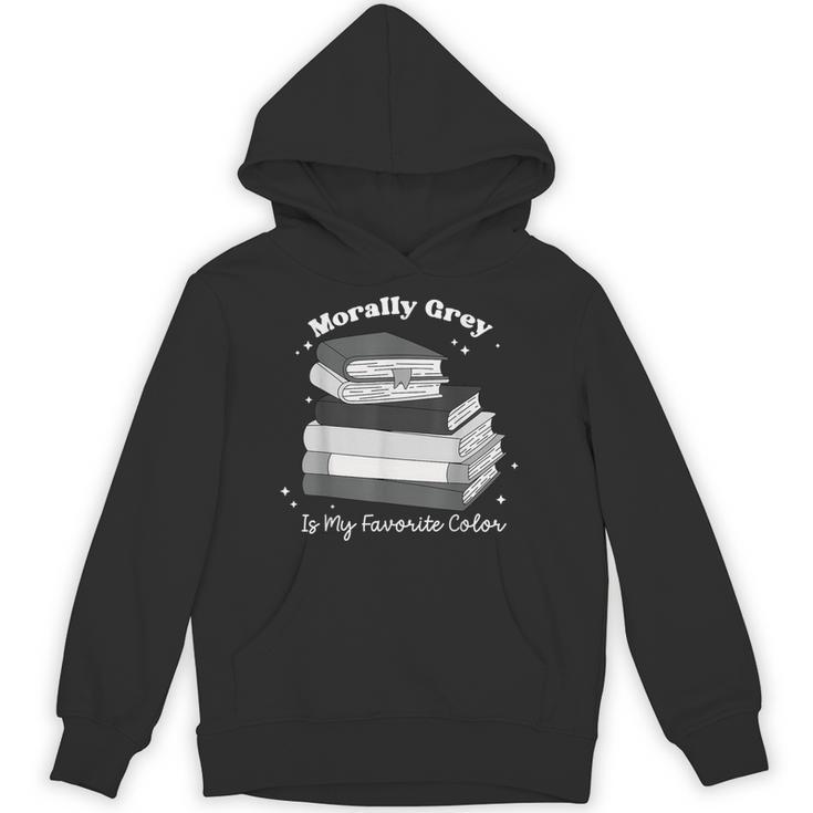 Morally Grey Is My Favorite Color Bookish Book Lover Unisex Hoodie