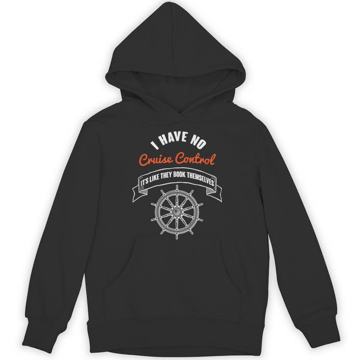 I Have No Cruise Control It's Like They Book Themselves Unisex Hoodie