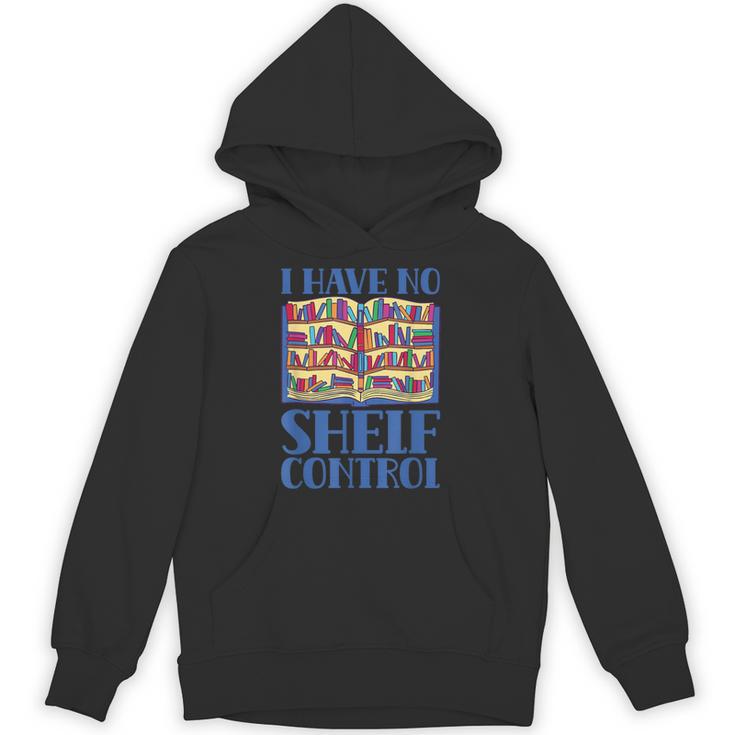 I Have No Shelf Control Books Lover Library Librarian Unisex Hoodie