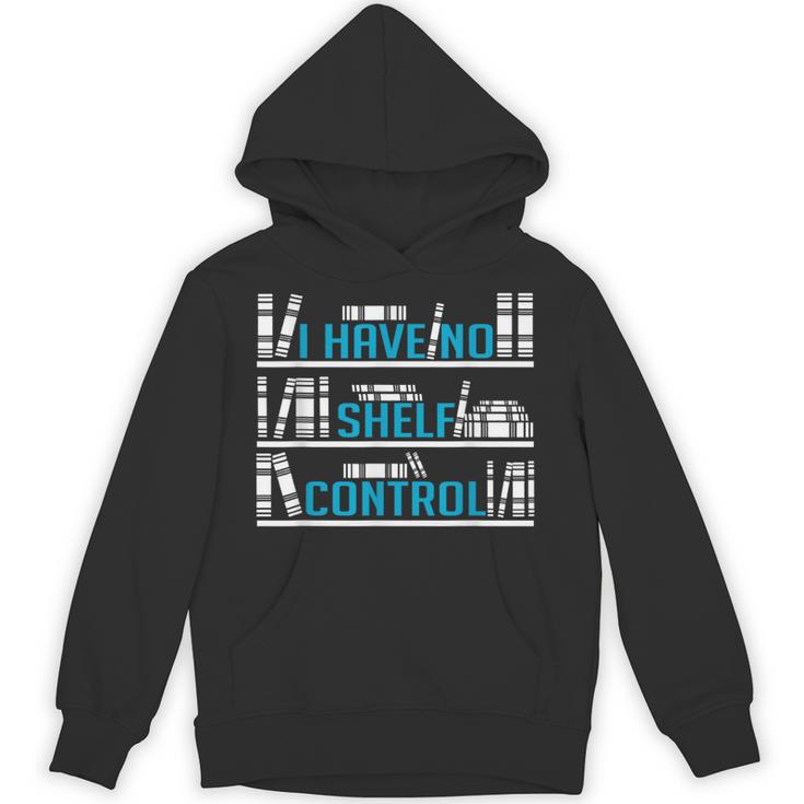 I Have No Shelf Control Readers And Book Lovers Unisex Hoodie