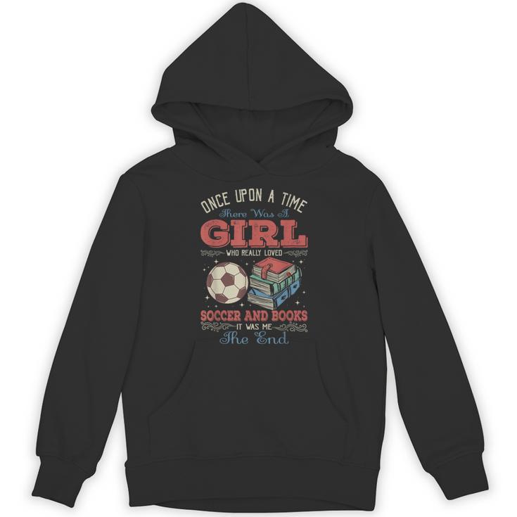 Once Upon A Time There Was A Girl Loved Soccer And Books Unisex Hoodie